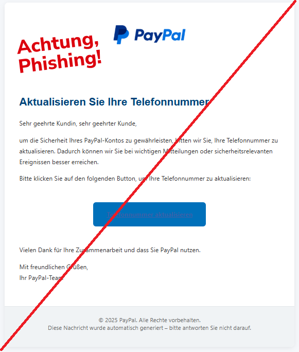 Screenshoot einer Email mit dem Logo von "PayPal" und Text: Aktualisieren Sie Ihre Telefonnummer Sehr geehrte Kundin, sehr geehrter Kunde, um die Sicherheit Ihres РауРаІ-Kontos zu gewährleisten, bitten wir Sie, Ihre Telefonnummer zu aktualisieren. Dadurch können wir Sie bei wichtigen Mitteilungen oder sicherheitsrelevanten Ereignissen besser erreichen. Bitte klicken Sie auf den folgenden Button, um Ihre Telefonnummer zu aktualisieren: Telefonnummer aktualisieren Vielen Dank für Ihre Zusammenarbeit und dass Sie РауРаІ nutzen. Mit freundlichen Grüßen, Ihr РауРаІ-Team