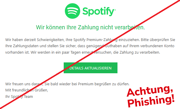 Screenshot einer E-Mail mit Logo von Spotify und Text: " Wir können Ihre Zahlung nicht verarbeiten. Wir haben derzeit Schwierigkeiten, Ihre Spotify Premium-Zahlung einzuziehen. Bitte überprüfen Sie Ihre Zahlungsdaten und stellen Sie sicher, dass genügend Guthaben auf Ihrem verbundenen Konto vorhanden ist. Wir werden in ein paar Tagen erneut versuchen, die Zahlung zu verarbeiten. DETAILS AKTUALISIEREN Wir freuen uns darauf, Sie bald wieder bei Premium begrüßen zu dürfen. Mit freundlichen Grüßen, Ihr Spotify Team"